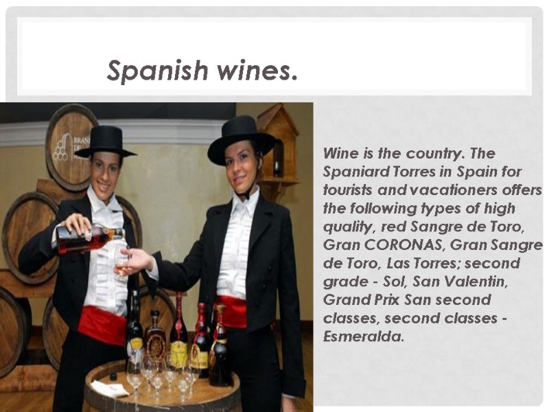 Spanish wines. Wine is the country. The Spaniard Torres in Spain for tourists and